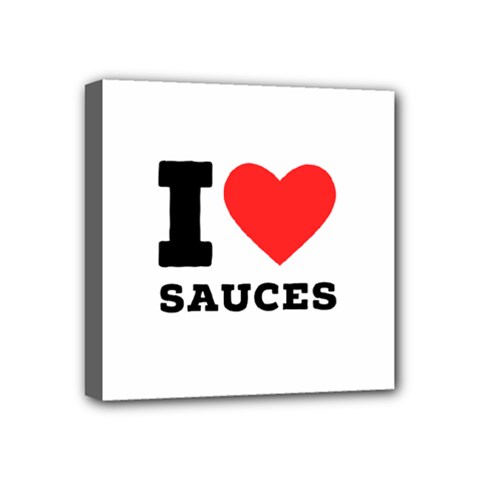 I Love Sauces Mini Canvas 4  X 4  (stretched) by ilovewhateva