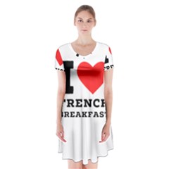 I Love French Breakfast  Short Sleeve V-neck Flare Dress by ilovewhateva