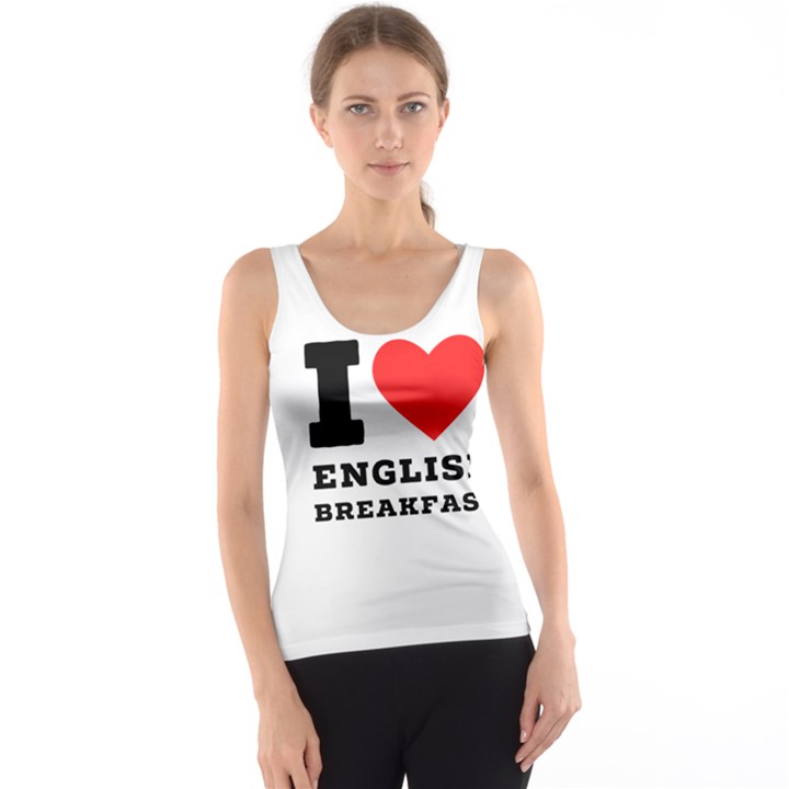 I love English breakfast  Tank Top