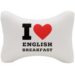 I Love English Breakfast  Seat Head Rest Cushion by ilovewhateva