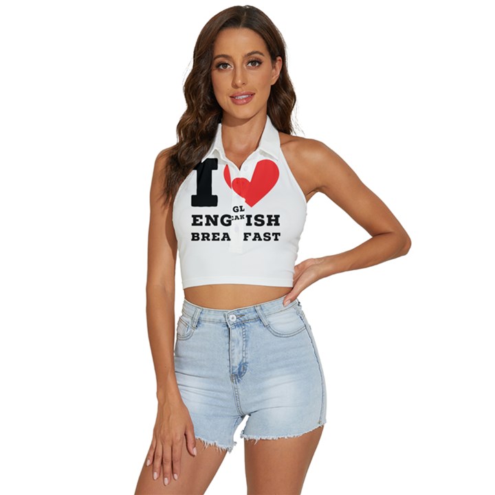 I love English breakfast  Backless Halter Cami Shirt