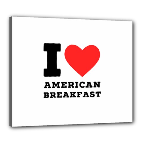 I Love American Breakfast Canvas 24  X 20  (stretched) by ilovewhateva