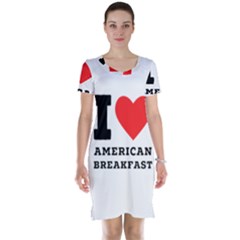 I Love American Breakfast Short Sleeve Nightdress by ilovewhateva