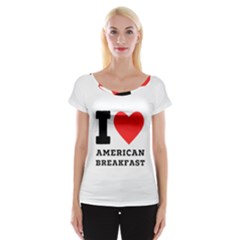 I Love American Breakfast Cap Sleeve Top by ilovewhateva