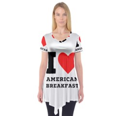 I Love American Breakfast Short Sleeve Tunic  by ilovewhateva