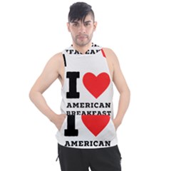 I Love American Breakfast Men s Sleeveless Hoodie by ilovewhateva