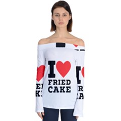 I Love Fried Cake  Off Shoulder Long Sleeve Top by ilovewhateva