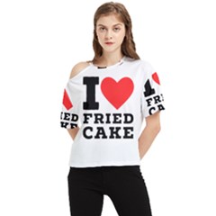 I Love Fried Cake  One Shoulder Cut Out Tee by ilovewhateva