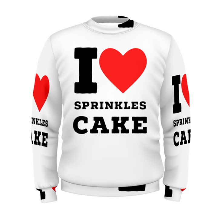 I love sprinkles cake Men s Sweatshirt