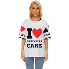 I Love Sprinkles Cake Oversized Basic Tee by ilovewhateva