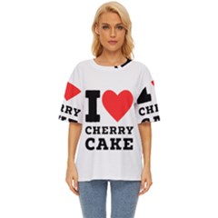 I Love Cherry Cake Oversized Basic Tee by ilovewhateva