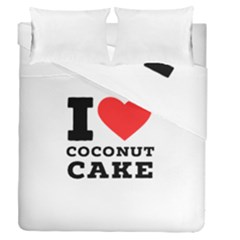 I Love Coconut Cake Duvet Cover Double Side (queen Size) by ilovewhateva