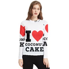 I Love Coconut Cake Women s Long Sleeve Rash Guard by ilovewhateva