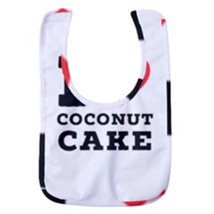 I Love Coconut Cake Baby Bib by ilovewhateva