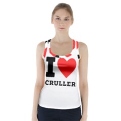 I Love Cruller Racer Back Sports Top by ilovewhateva