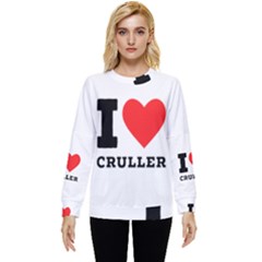 I Love Cruller Hidden Pocket Sweatshirt by ilovewhateva