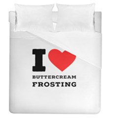 I Love Buttercream Frosting Duvet Cover (queen Size) by ilovewhateva