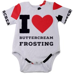 I Love Buttercream Frosting Baby Short Sleeve Bodysuit by ilovewhateva