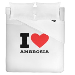 I Love Ambrosia Duvet Cover Double Side (queen Size) by ilovewhateva