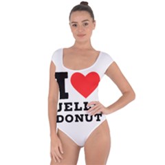 I Love Jelly Donut Short Sleeve Leotard  by ilovewhateva