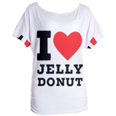 I Love Jelly Donut Women s Oversized Tee by ilovewhateva