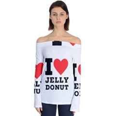 I Love Jelly Donut Off Shoulder Long Sleeve Top by ilovewhateva