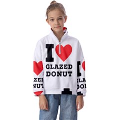 I Love Glazed Donut Kids  Half Zip Hoodie by ilovewhateva