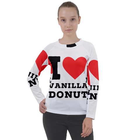 I Love Vanilla Donut Women s Long Sleeve Raglan Tee by ilovewhateva