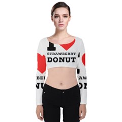 I Love Strawberry Donut Velvet Long Sleeve Crop Top by ilovewhateva