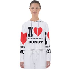 I Love Strawberry Donut Women s Slouchy Sweat by ilovewhateva