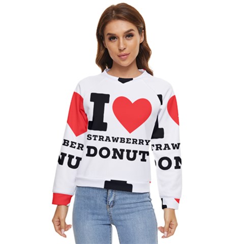 I Love Strawberry Donut Women s Long Sleeve Raglan Tee by ilovewhateva