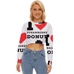 I Love Strawberry Donut Lightweight Long Sleeve Sweatshirt by ilovewhateva