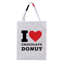 I Love Chocolate Donut Classic Tote Bag by ilovewhateva