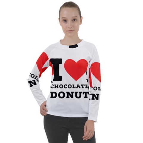 I Love Chocolate Donut Women s Long Sleeve Raglan Tee by ilovewhateva