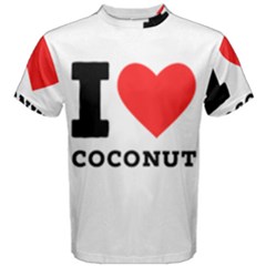 I Love Coconut Men s Cotton Tee by ilovewhateva