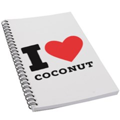 I Love Coconut 5 5  X 8 5  Notebook by ilovewhateva