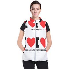 I Love Watermelon  Women s Puffer Vest by ilovewhateva