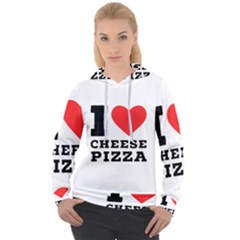 I Love Cheese Pizza Women s Overhead Hoodie by ilovewhateva