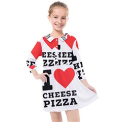 I Love Cheese Pizza Kids  Quarter Sleeve Shirt Dress by ilovewhateva