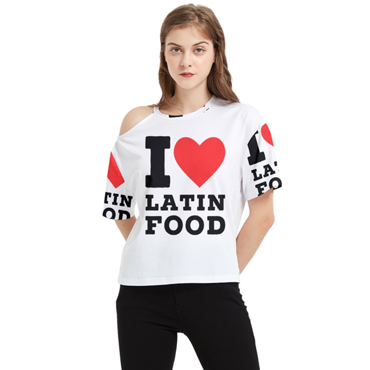 I love Latin food One Shoulder Cut Out Tee