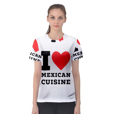 I Love Mexican Cuisine Women s Sport Mesh Tee by ilovewhateva