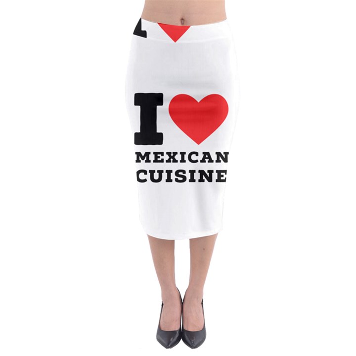 I love Mexican cuisine Midi Pencil Skirt