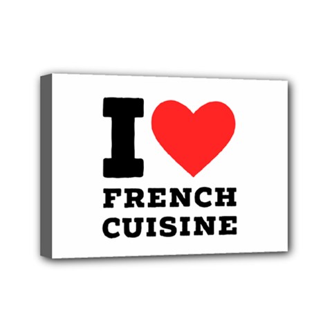 I Love French Cuisine Mini Canvas 7  X 5  (stretched) by ilovewhateva