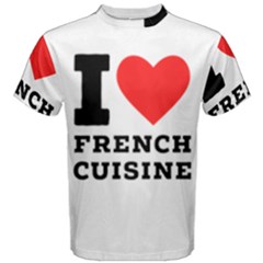 I Love French Cuisine Men s Cotton Tee by ilovewhateva