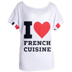 I Love French Cuisine Women s Oversized Tee by ilovewhateva