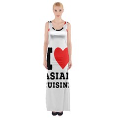 I Love Asian Cuisine Thigh Split Maxi Dress by ilovewhateva