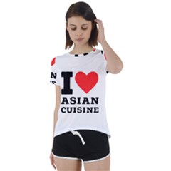 I Love Asian Cuisine Short Sleeve Open Back Tee by ilovewhateva