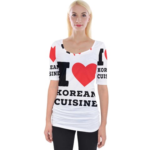 I Love Korean Cuisine Wide Neckline Tee by ilovewhateva