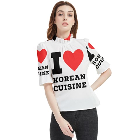 I Love Korean Cuisine Frill Neck Blouse by ilovewhateva