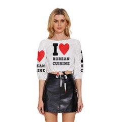 I Love Korean Cuisine Mid Sleeve Drawstring Hem Top by ilovewhateva